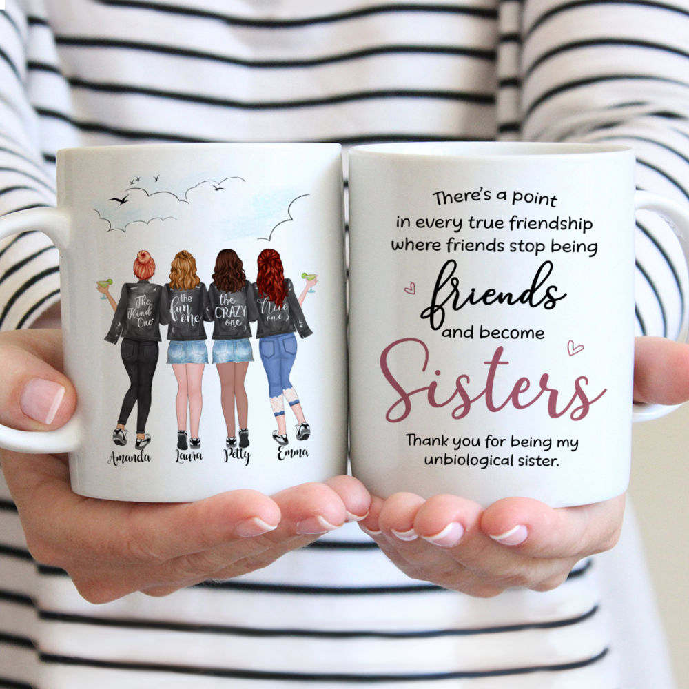Personalized Mug - 4 Girls - Theres a point in every true friendship where friends stop being friends and become sisters