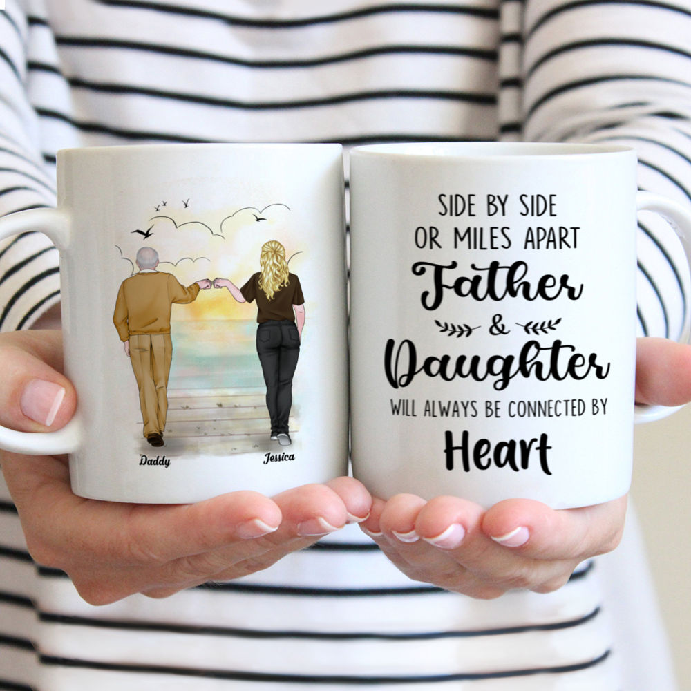 Personalized Mug - Father's Day - (W) Side by side or miles apart, Father & Daughter will always be connected by heart (DH) - V.2