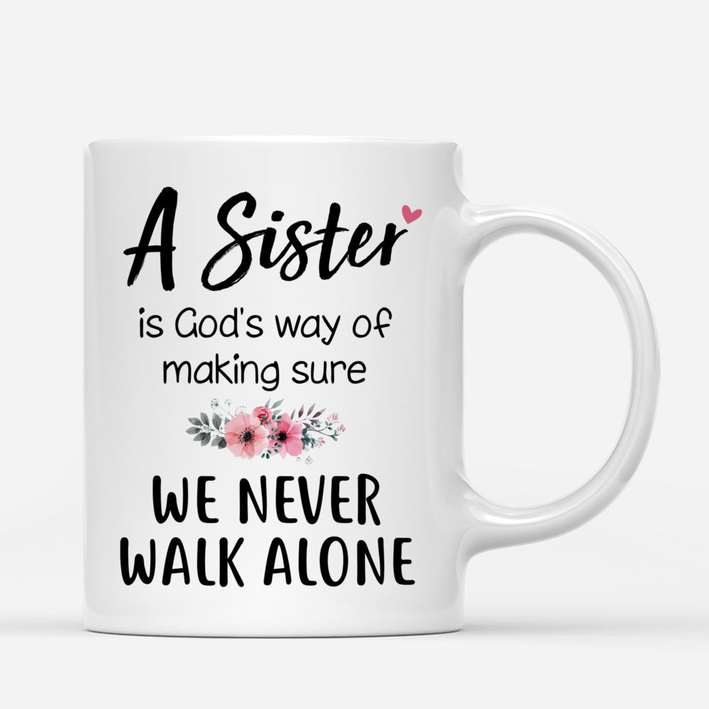 Personalized Mug - 2 Sisters - A sister is gods way of make sure we never walk alone._2