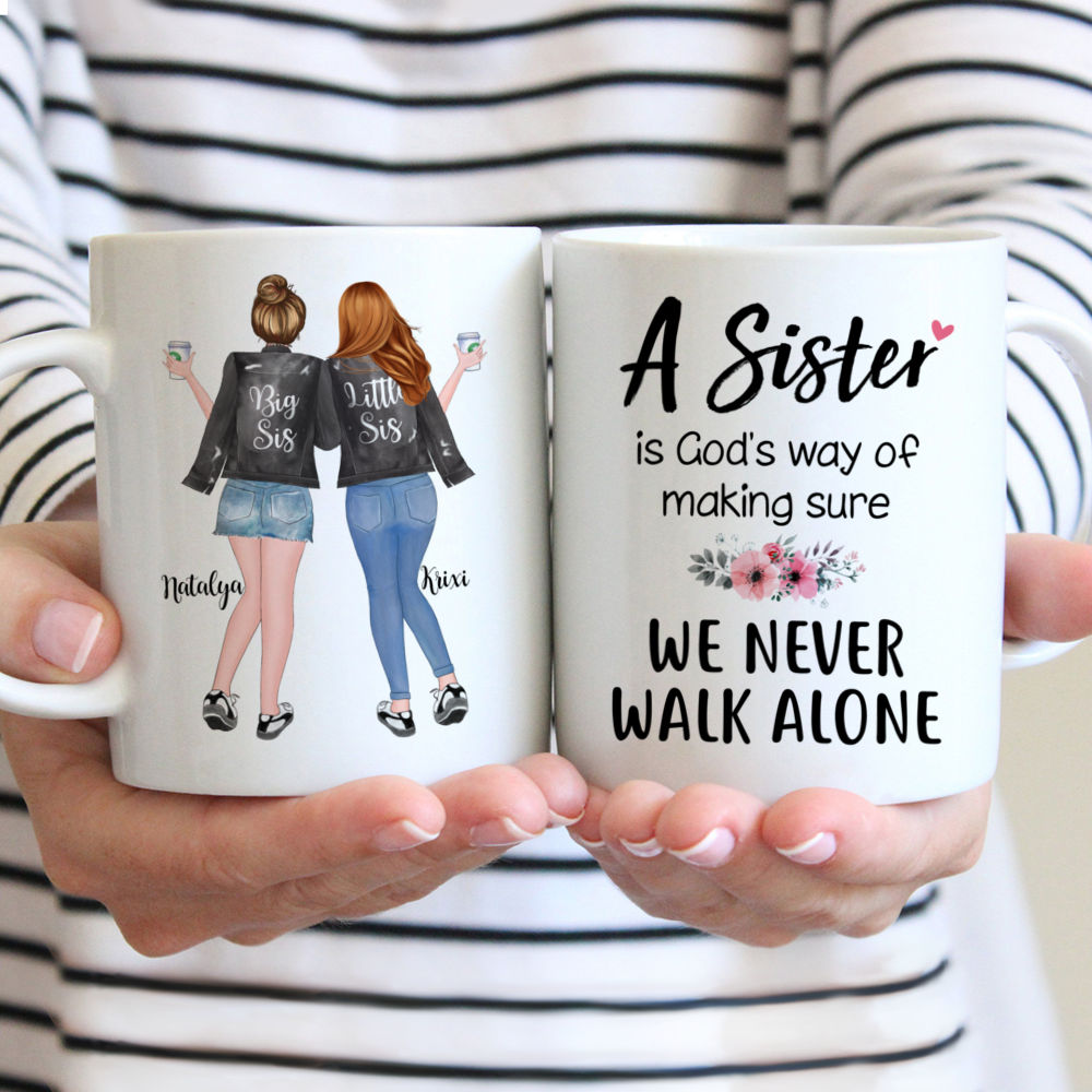 Personalized Mug - 2 Sisters - A sister is gods way of make sure we never walk alone.