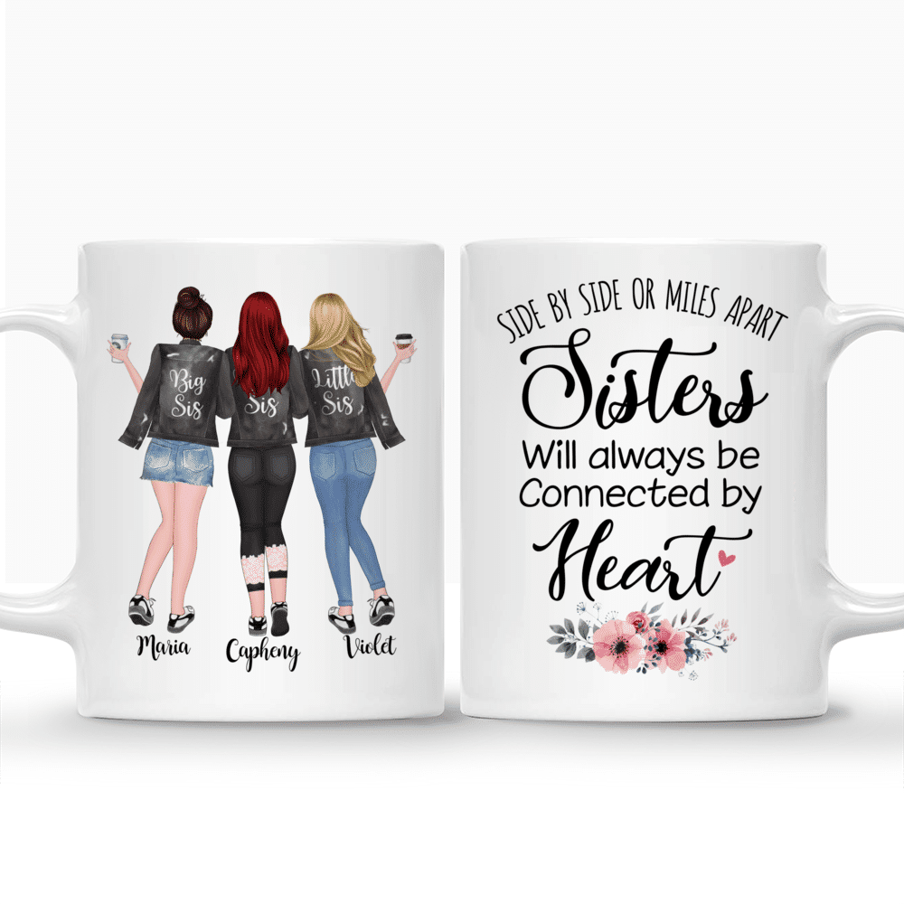 Custom Cups For 3 Sisters - Side by side or miles apart, Sisters will always be connected by heart_3