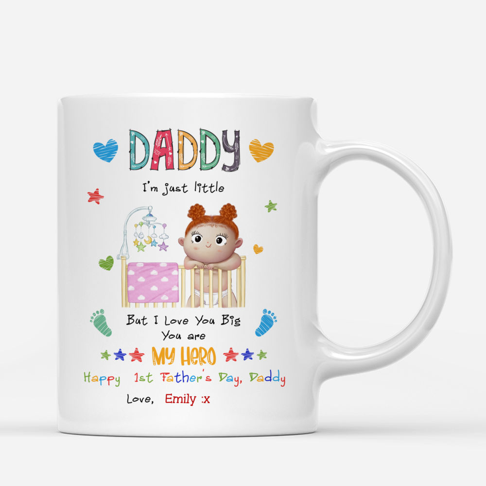 Personalized Mug - First Father's Day - Daddy, I'm just little. But I love you Big. You are my Hero (v3)_2