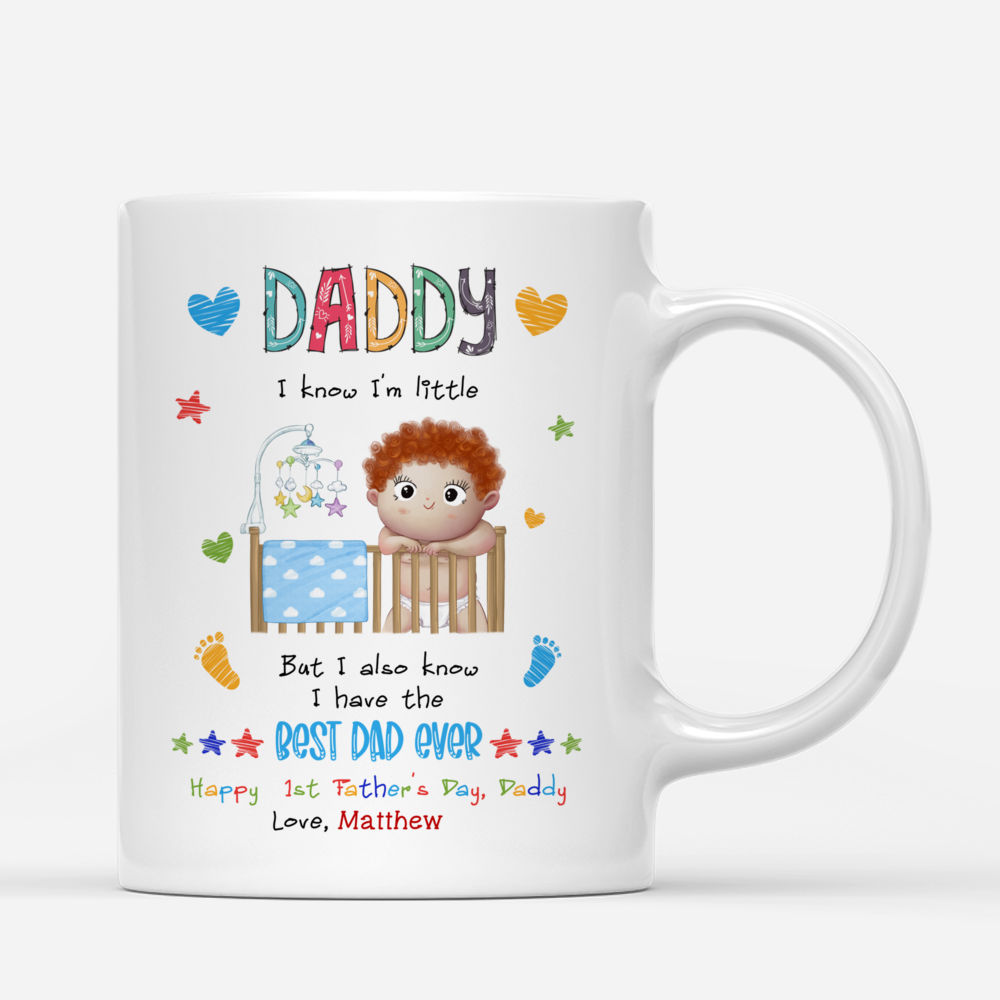 Personalized Mug - First Father's Day - Daddy, I know I'm little. But I also know I have the Best Dad Ever (v3)_2