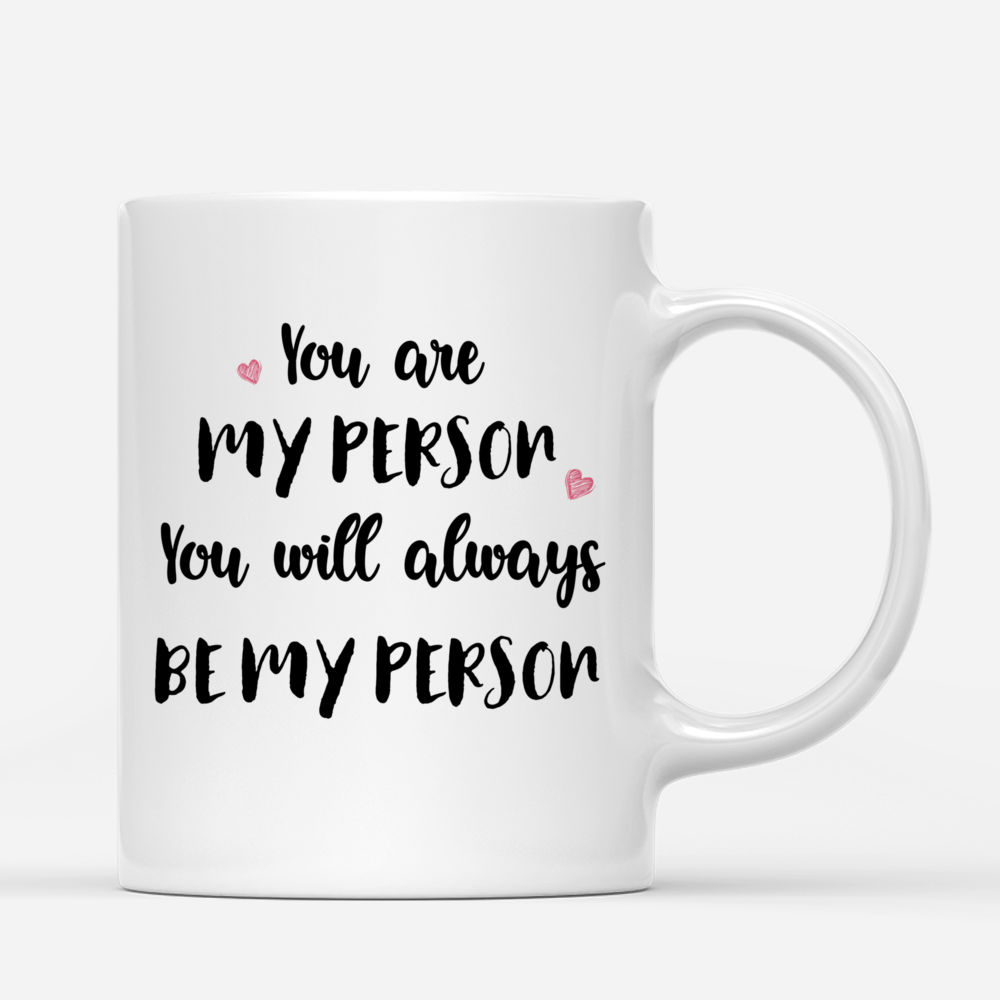 Personalized Mug - Graduation friends - You are my person, You will always be my person._2