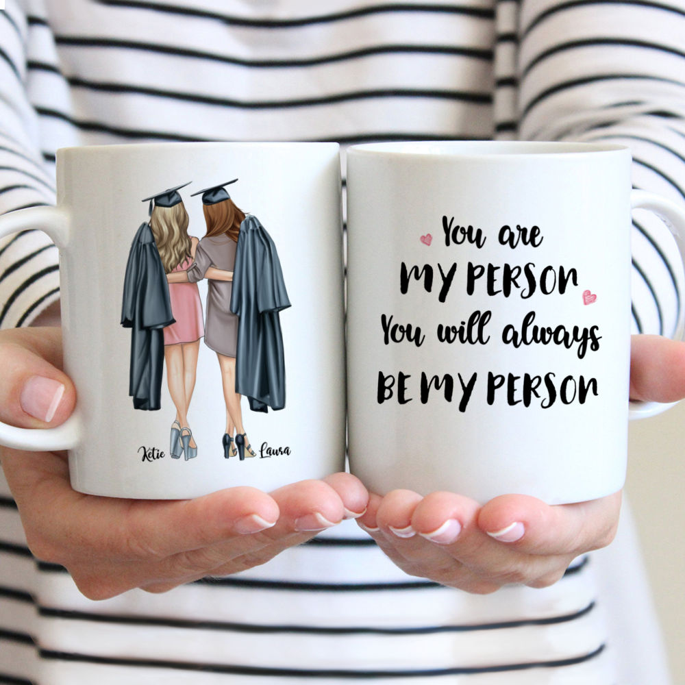 Personalized Mug - Graduation friends - You are my person, You will always be my person.