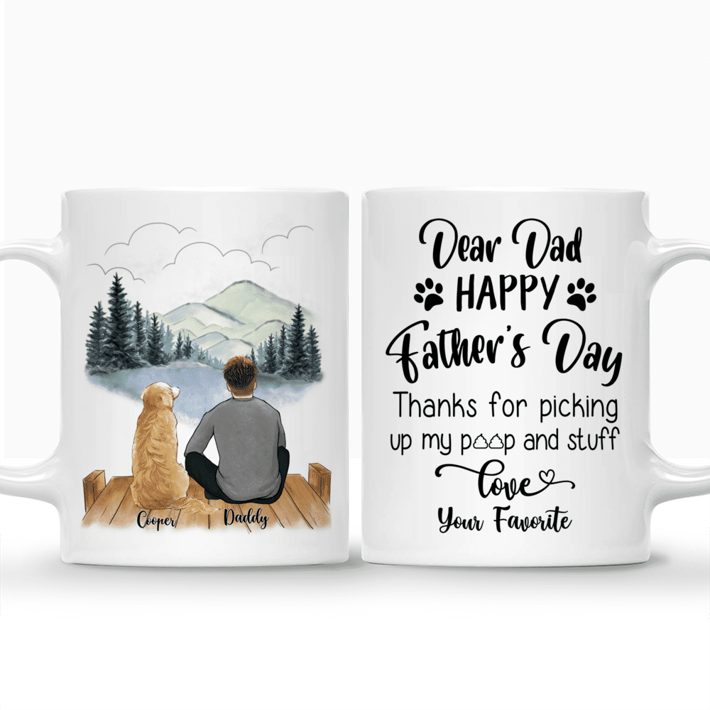 Man and Dogs - Dear Dad, Happy Father's day thanks for picking up my poop and stuff. Love your favorite! (4638) - Personalized Mug_3