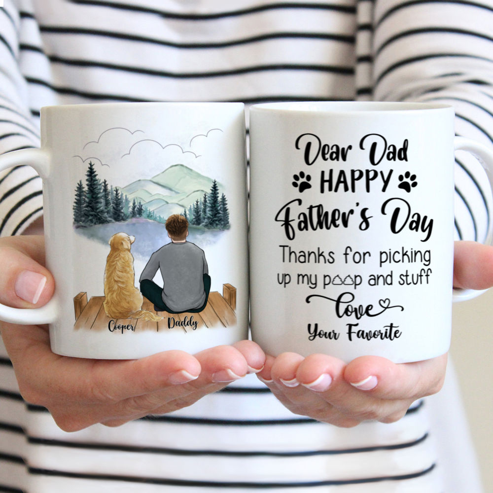Personalized Mug - Man and Dogs - Dear Dad, Happy Father's day thanks for picking up my poop and stuff. Love your favorite! (4638)