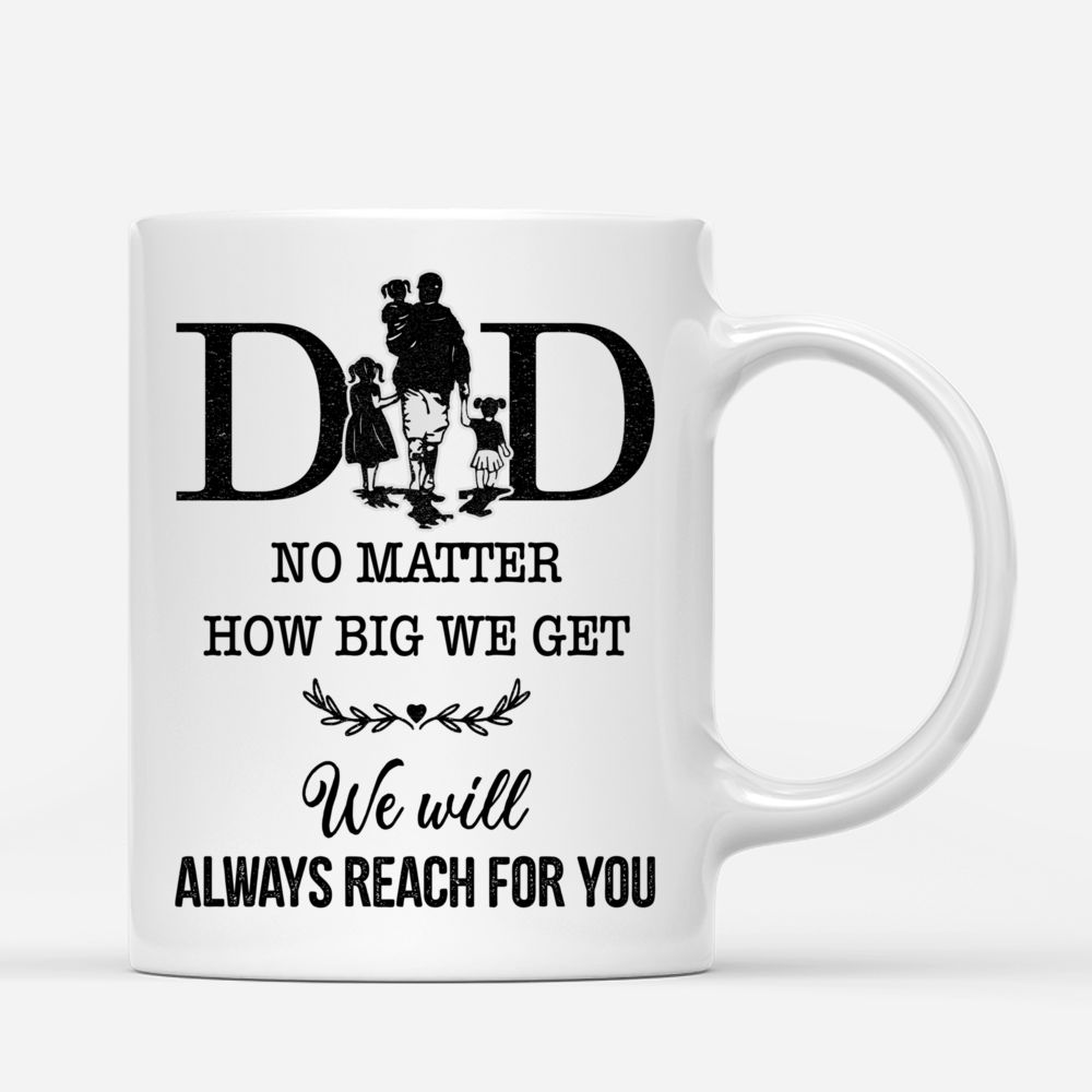 Personalized Mug - Dad & Children - Dad, No matter how big we get. We will always reach for you 3 - Mugs 3D_2