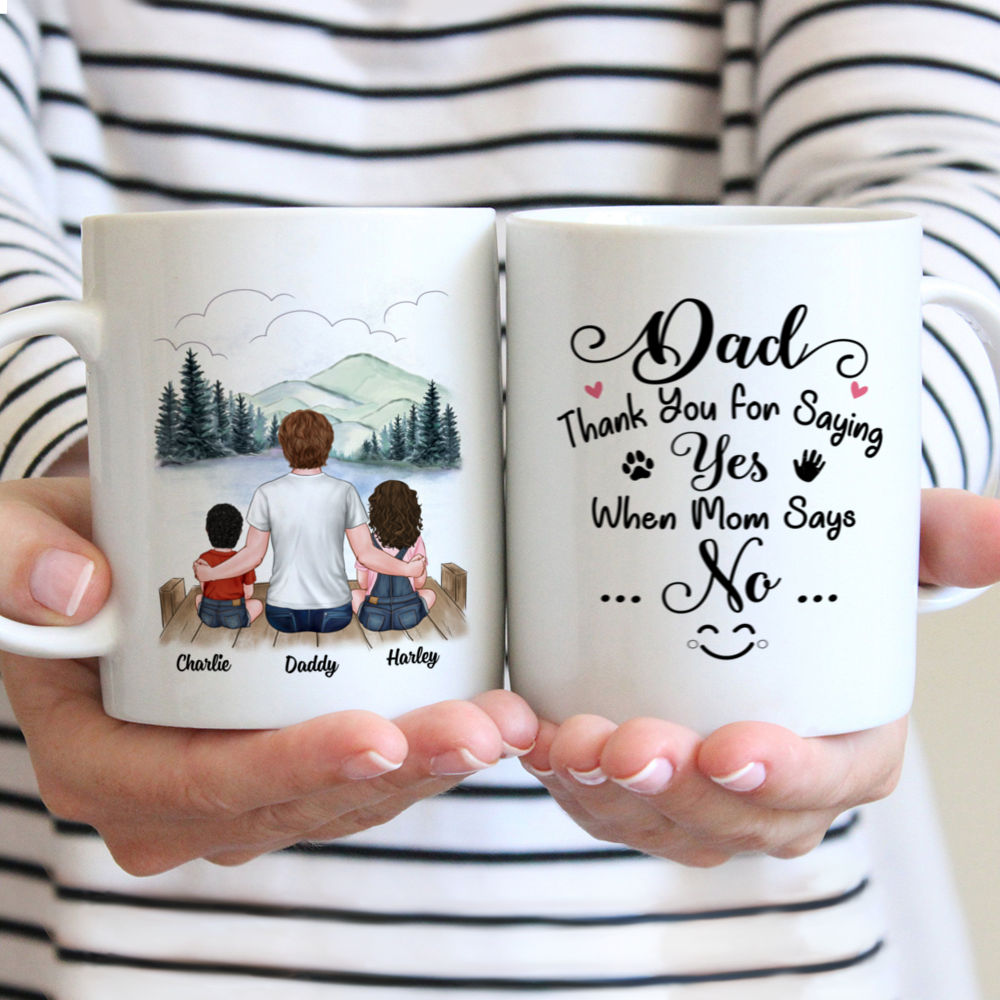 Personalized Mug - Father's Day - Father & Children - Dad Thank you for saying yes when mom says no