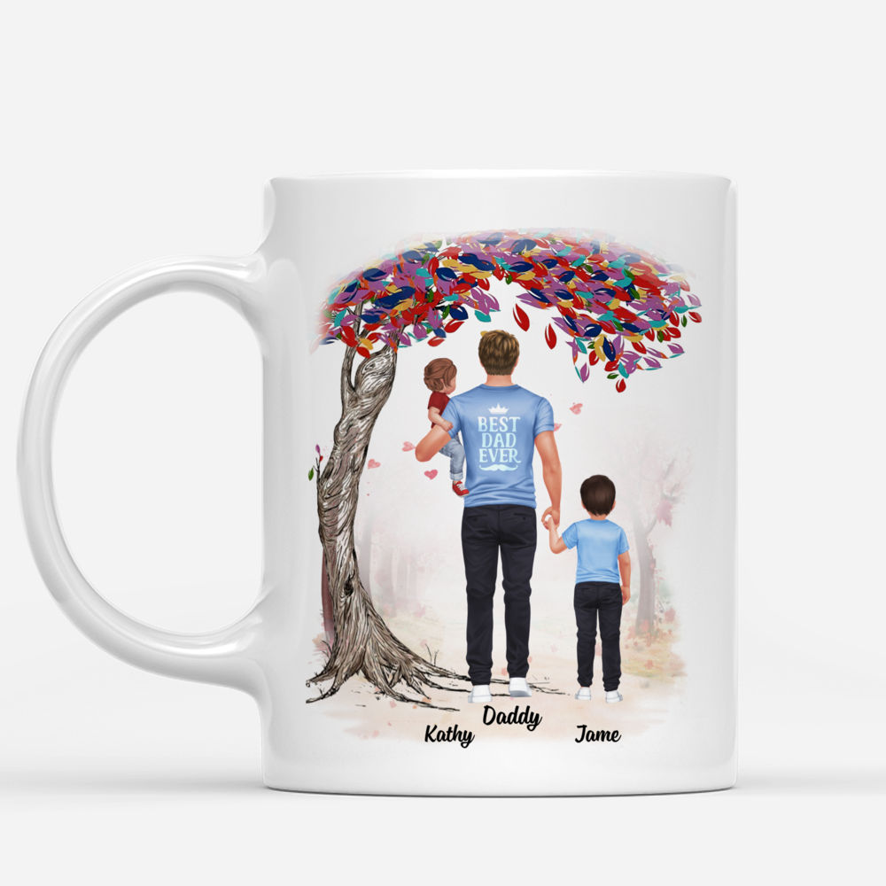 Personalized Mug - Best Dad Ever - Dad We Love You No Matter How Big We Get We Will Always Reach For You_1