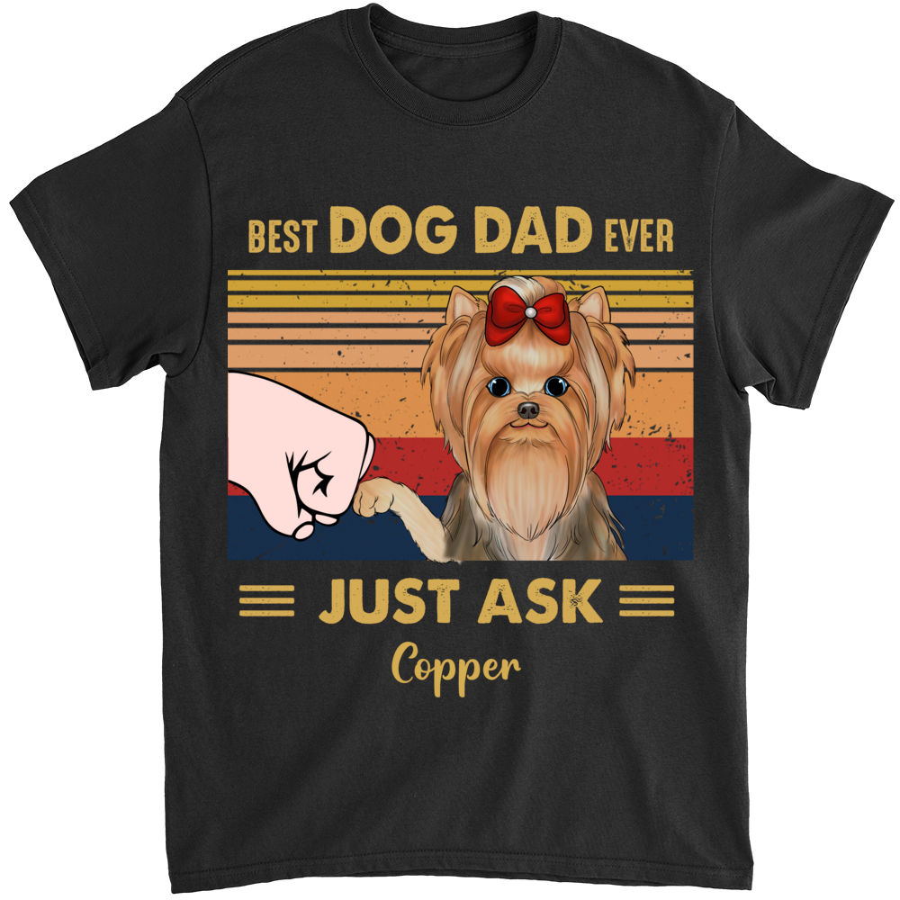 Personalized Shirt - Funny T Shirt - Best DOG DAD ever, Just ask_1