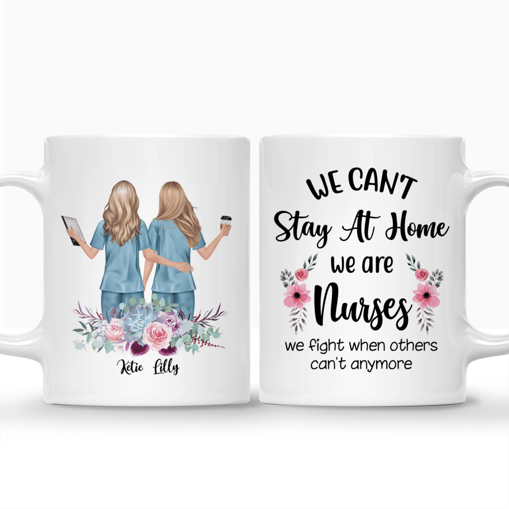 Personalized Mug - Nurse - We can't stay at home we are nurses we fight when others can't anymore._3