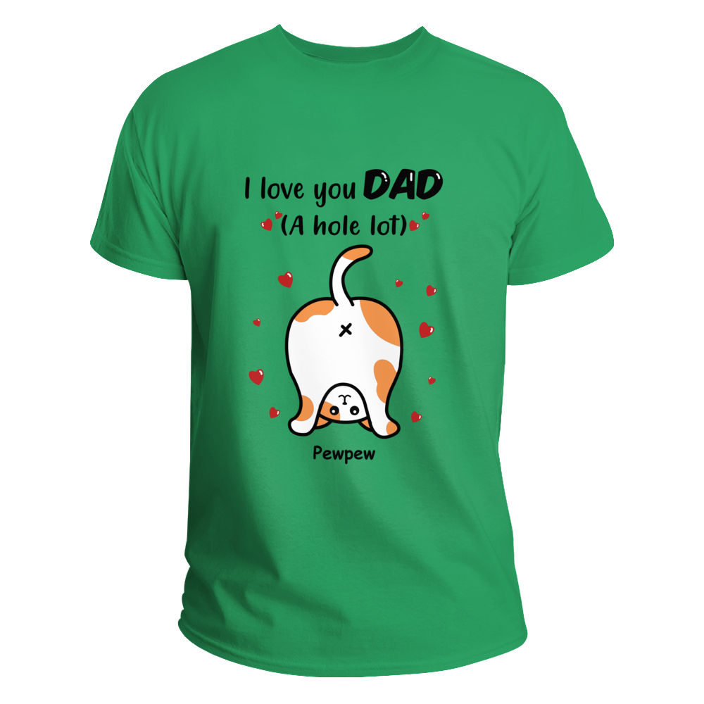 Funny Tee - We Love You Dad - Personalized Shirt