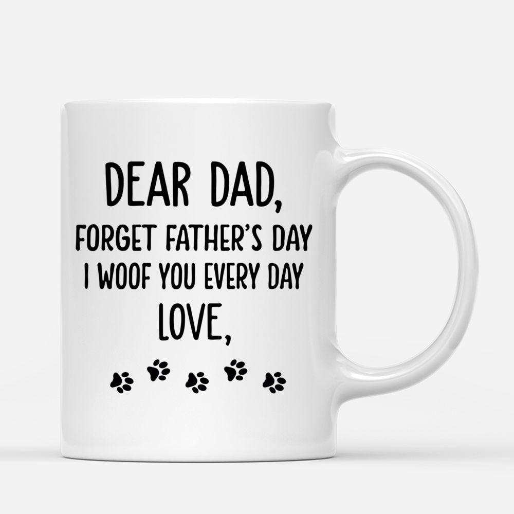 Man and Dogs - Dear Dad, Forget Father's Day I Wood You Every Day. Love - Personalized Mug_2