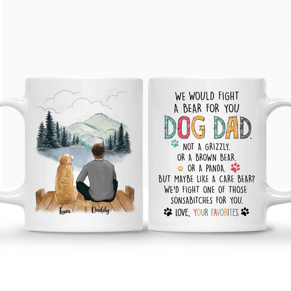 Man and Dogs - I Would Fight A Bear For You Dog Dad. - Personalized Mug_3