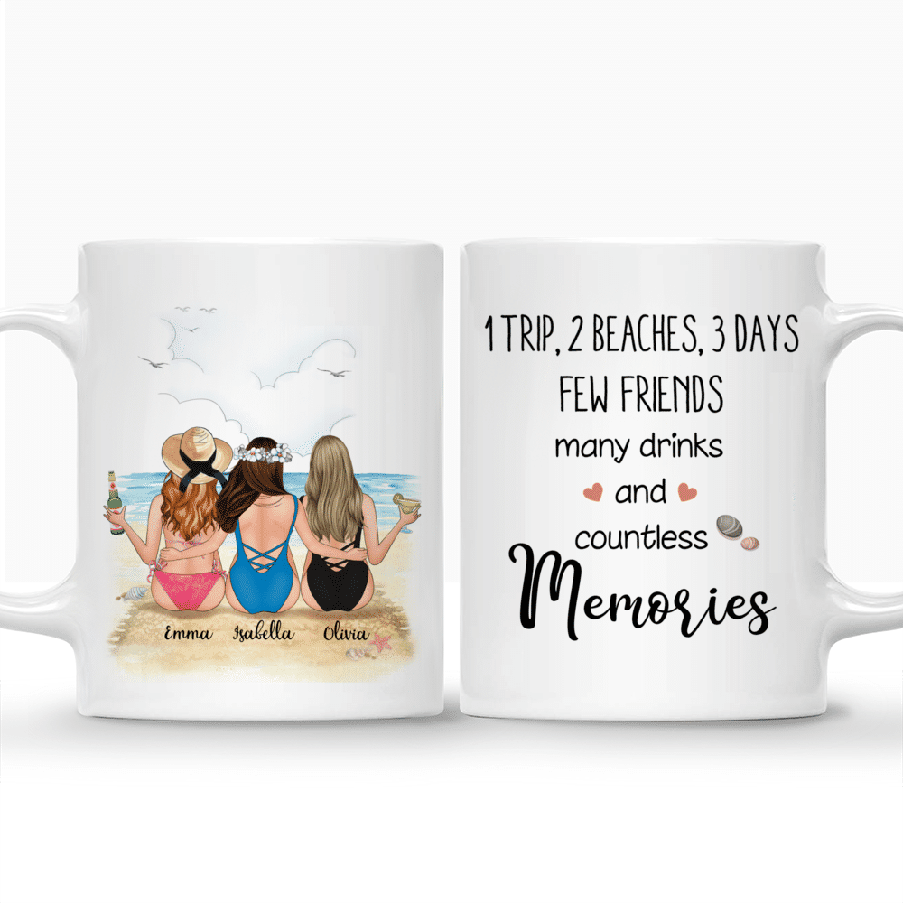 Personalized Mug - Beach Girls - 1 Trip 2 Beaches 3 Days Few Friends Many Drinks And Countless Memories_3