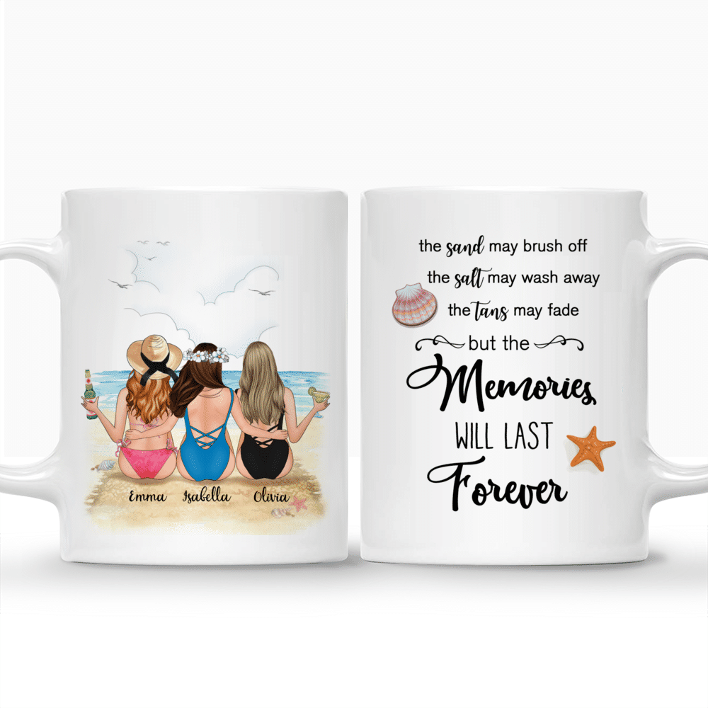 Beach Girls - The Sand May Brush Off The Salt May Wash Away The Tans May Fade But The Memories Will Last Forever - Personalized Mug_3