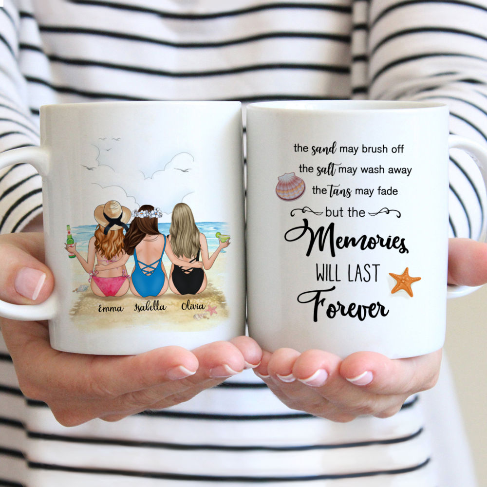 Personalized Mug - Beach Girls - The Sand May Brush Off The Salt May Wash Away The Tans May Fade But The Memories Will Last Forever