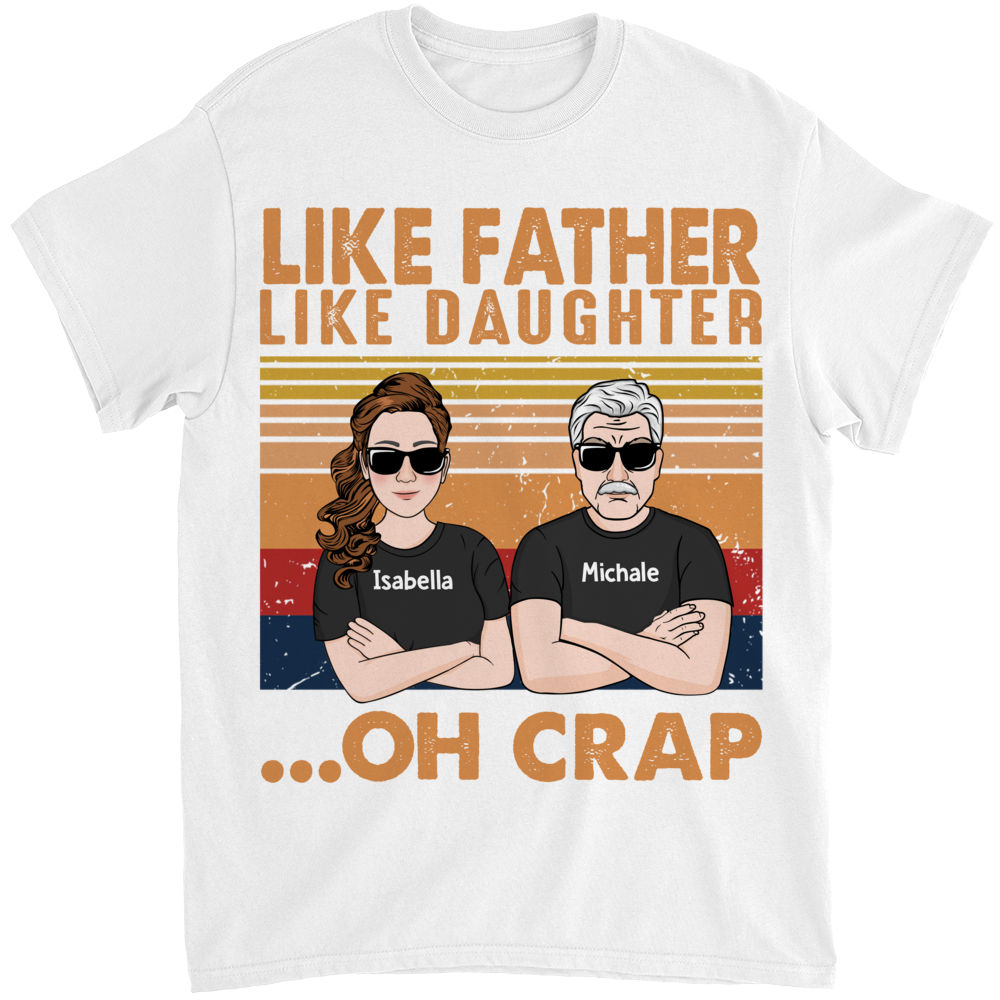 Father and Daughters - Like Father Like Daughter ... Oh Crap - 1D - Father's Day Gifts, Gifts For Dad, Daughters, Birthday Gifts - Personalized Shirt_1