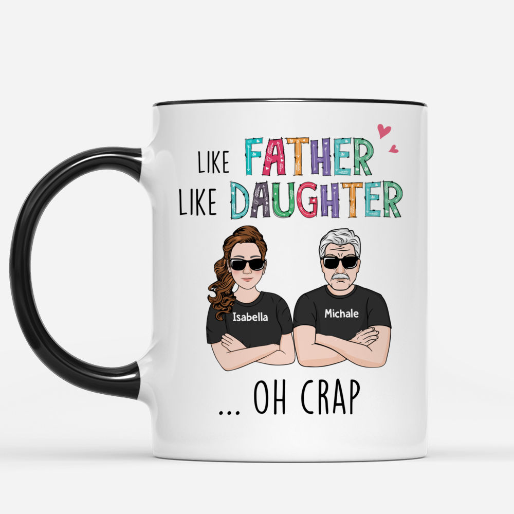 Personalized Mug For Your Beloved Ones, Like Father Like Daughter… Oh Crap,  Names & Characters can be changed, HG98, PHTS