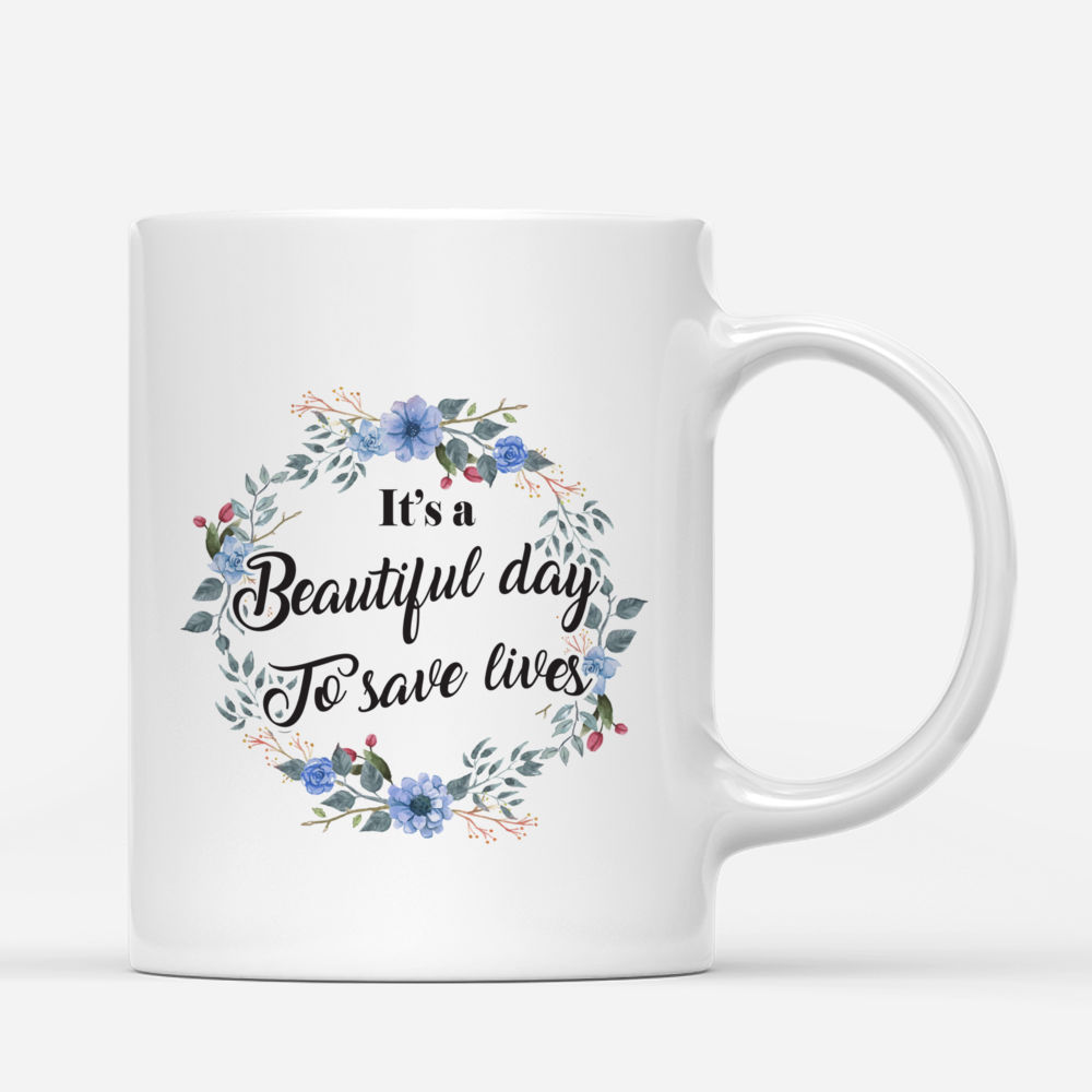 Nurse - It's a beautiful day to save lives - Colleagues Gifts, Co workers Gifts - Personalized Mug_2