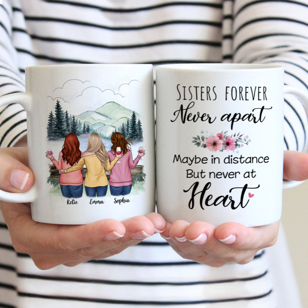 Personalized Mug - Sisters - Sisters forever, never apart. Maybe in distance but never at heart VS2