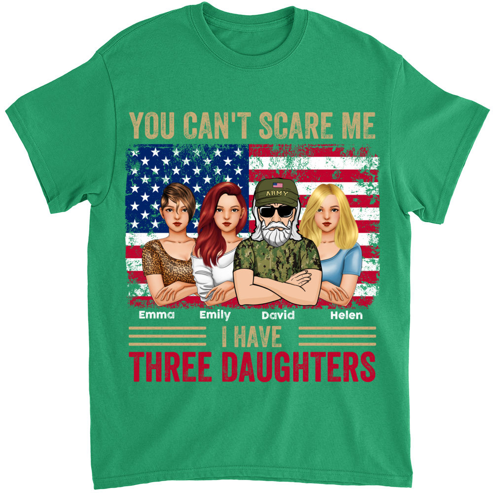 Personalized Shirt - Father And Daughters - You Can't Scare Me I Have Three Daughters (Army)_2