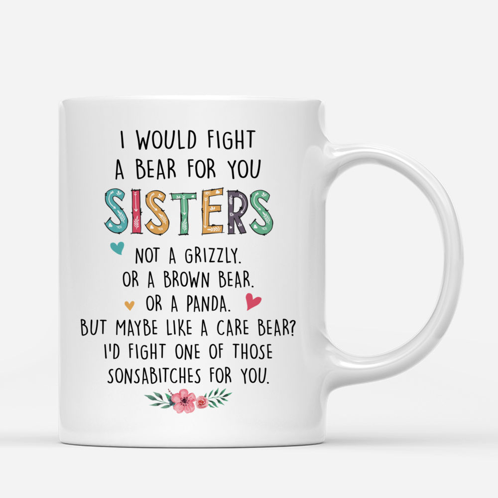 Personalized Mug - Sisters - I Would Fight A Bear For You Sisters (V3)_4