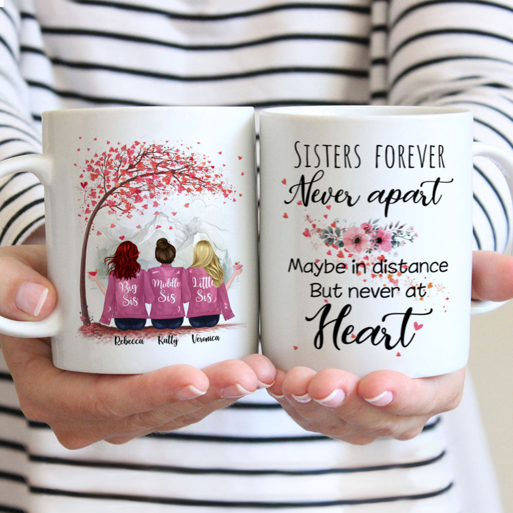 Personalized Mug - Up to 6 Sisters - Sisters forever, never apart. Maybe in distance but never at heart (4938)