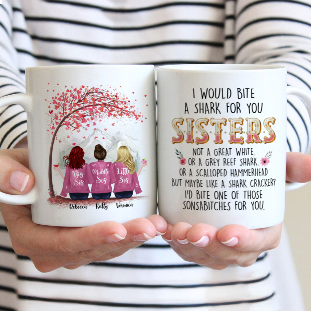 Personalized Mug - Up to 6 Sisters - I Would Bite A Shark For You Sisters (4938)