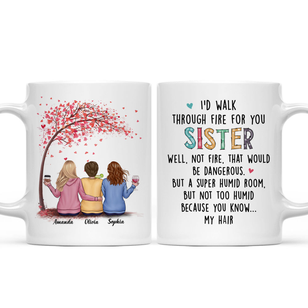 Love Tree - I'd Walk Through Fire For You Sister...(Custom Mugs - Christmas Gifts, Birthday Gift For Sister)