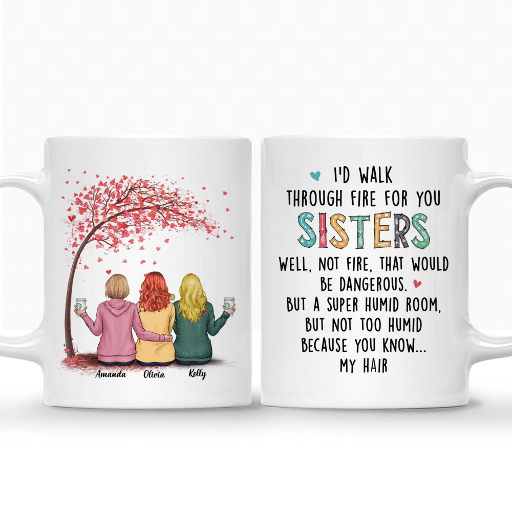 Personalized sisters mug - I'd Walk through Fire for You Sisters..._3