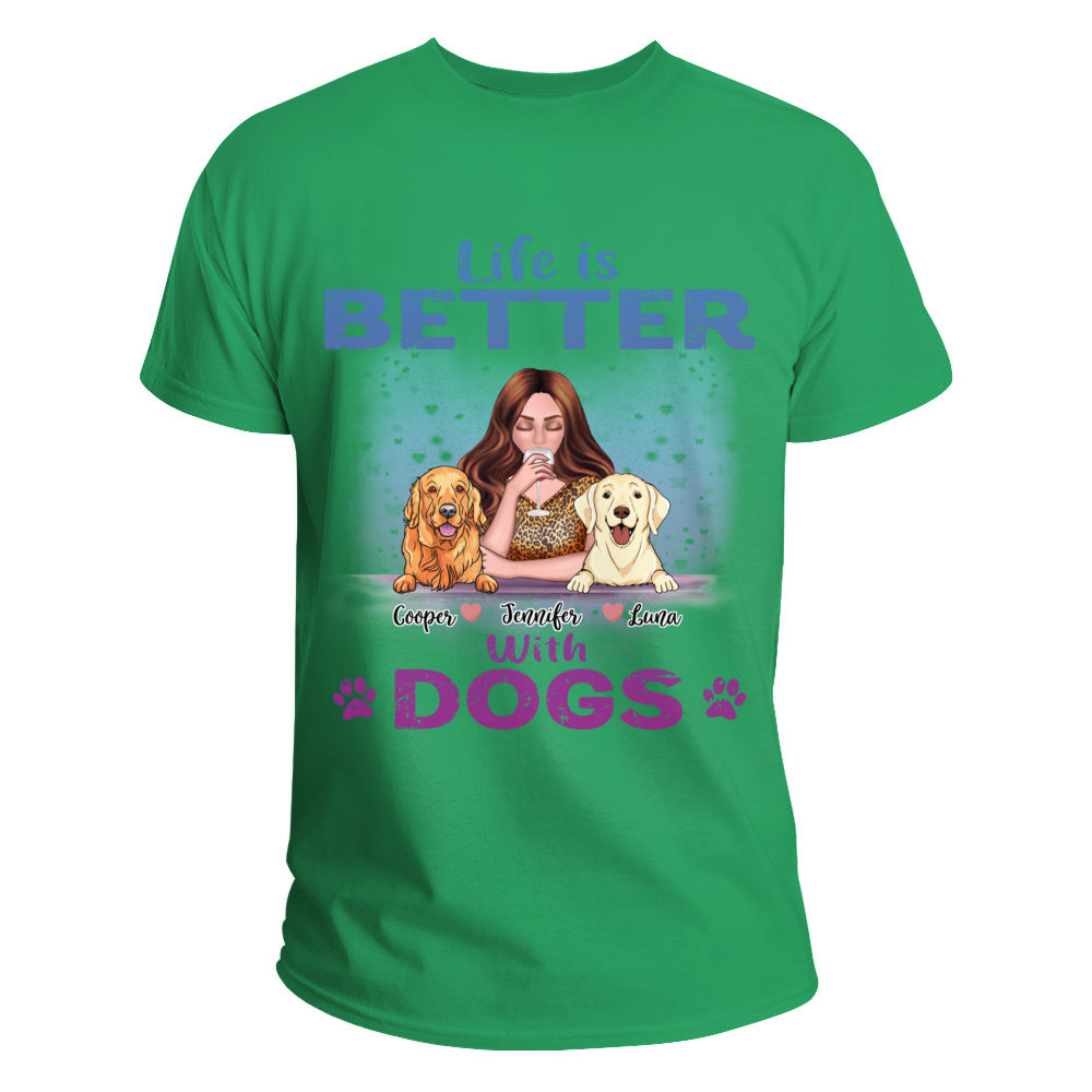 Girl and Dogs - Life Is Better With Dogs - Personalized Shirt_3