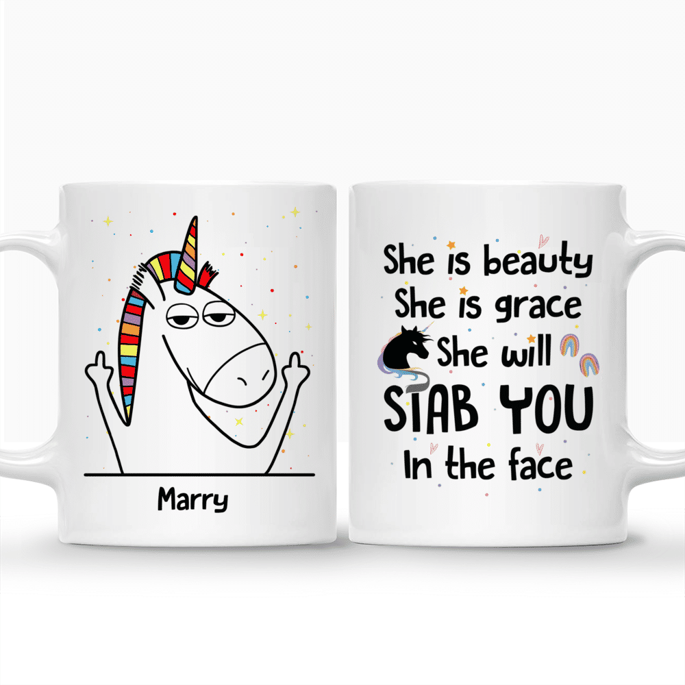 Personalized Mug - Unicorn Friends - She Is Beauty She Is Grace She Will Stab You In The Face_3