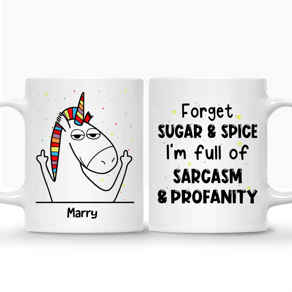 Unicorn Friends - Forget Sugar And Spice I Am Full Of Sarcasm & Profanity - Personalized Mug_3