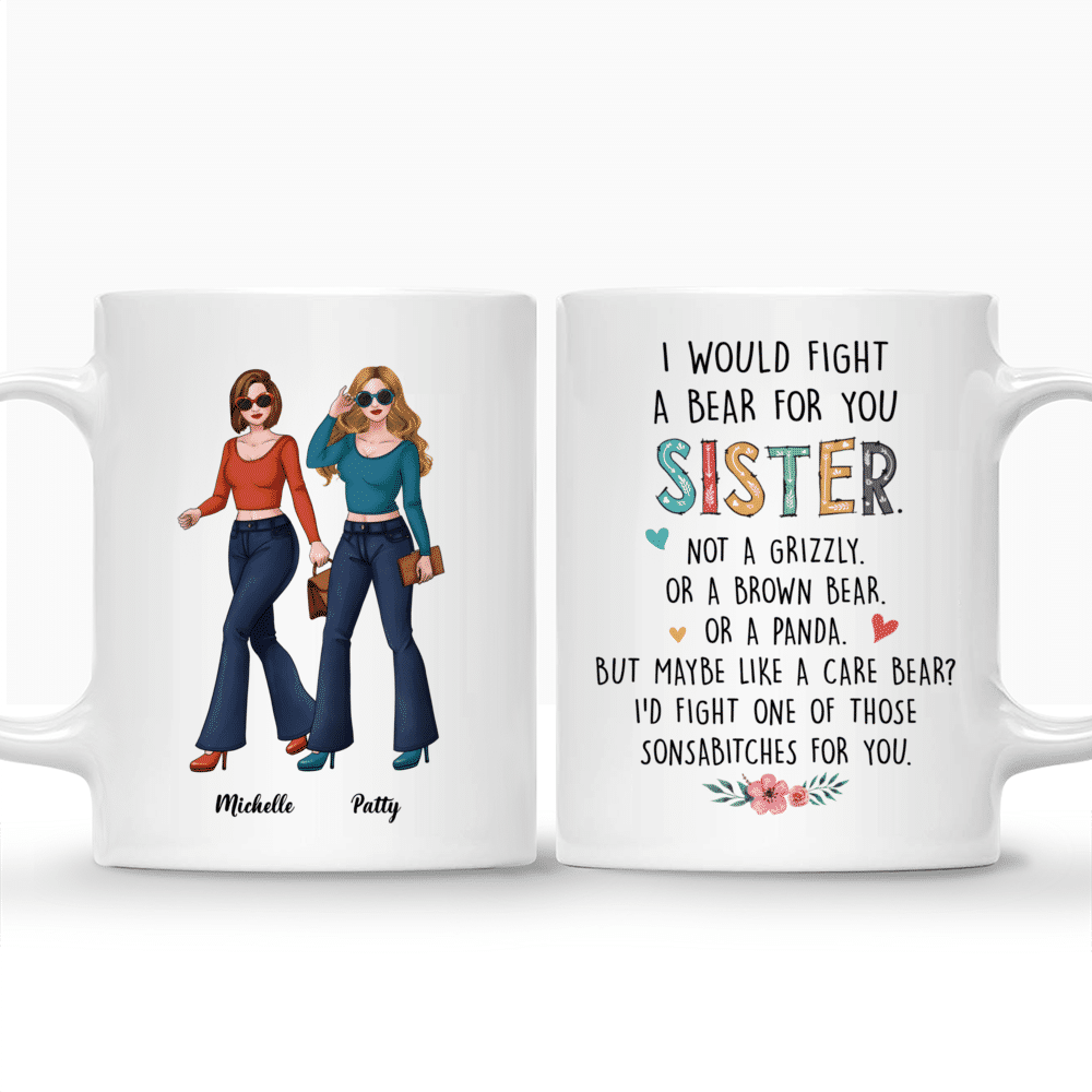 Personalized Mug - Basic Girl - I Would Fight A Bear For You Sister..._3