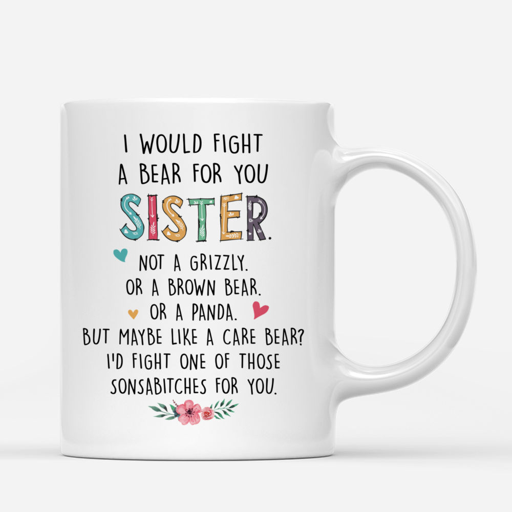 Personalized Mug - Basic Girl - I Would Fight A Bear For You Sister..._2