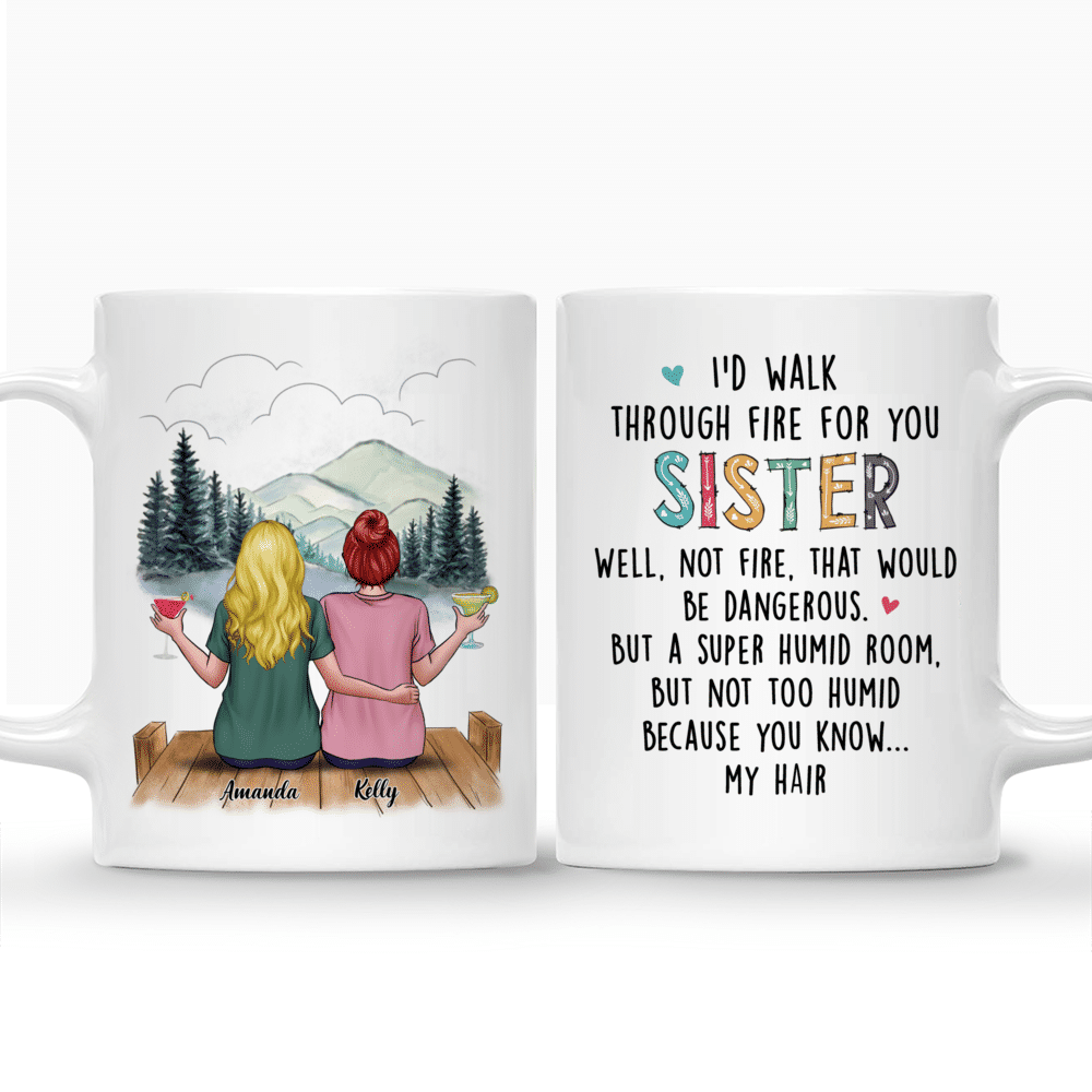 Casual Style - I'd Walk Through Fire For You Sister... - Personalized Mug_3