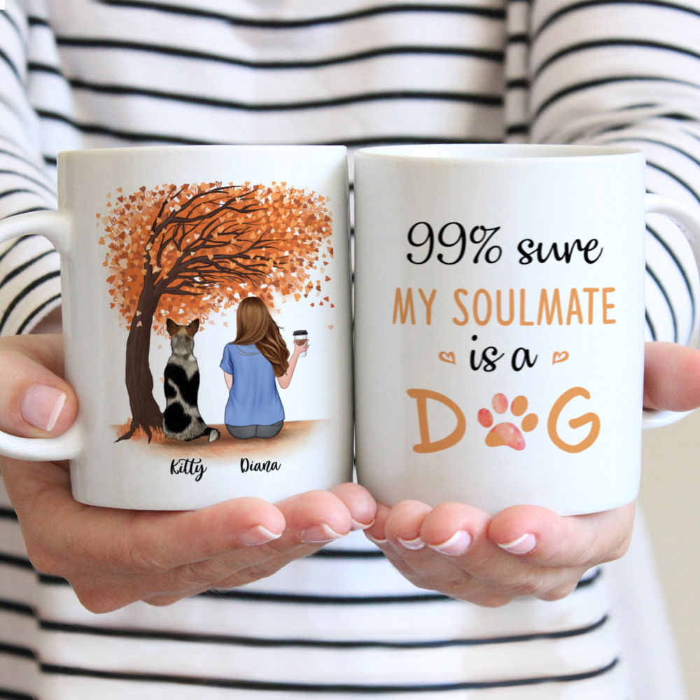 Personalized Mug - Girl and Dogs - 99% sure my soulmate is a dog (O)