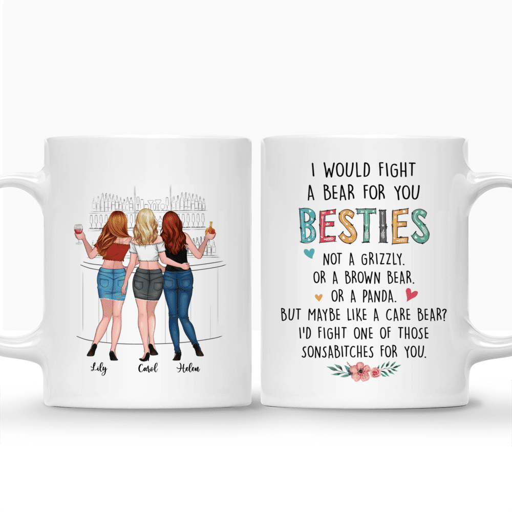 Personalized Mug - Up to 6 Girls - I would fight a bear for you besties... (Drink)_3