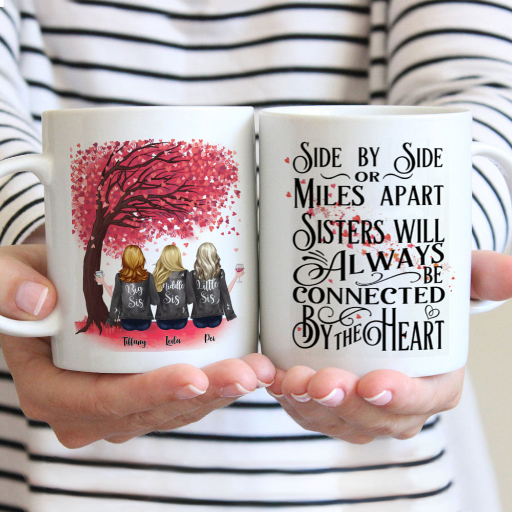 Personalized Mug - Up to 6 Sisters - Side by side or miles apart, Sisters will always be connected by heart (NG)