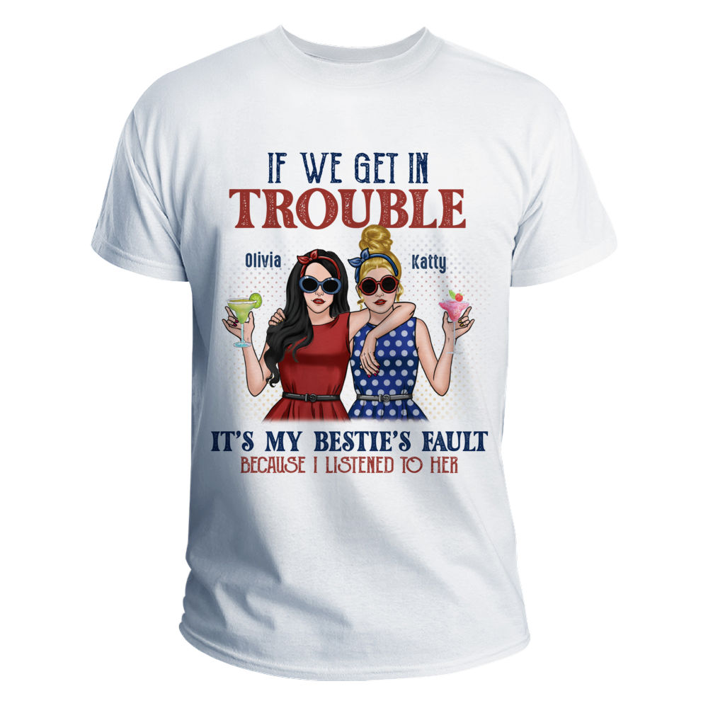 Personalized Shirt - Trouble Besties - If We Get in Trouble, It's My Bestie's Fault_2