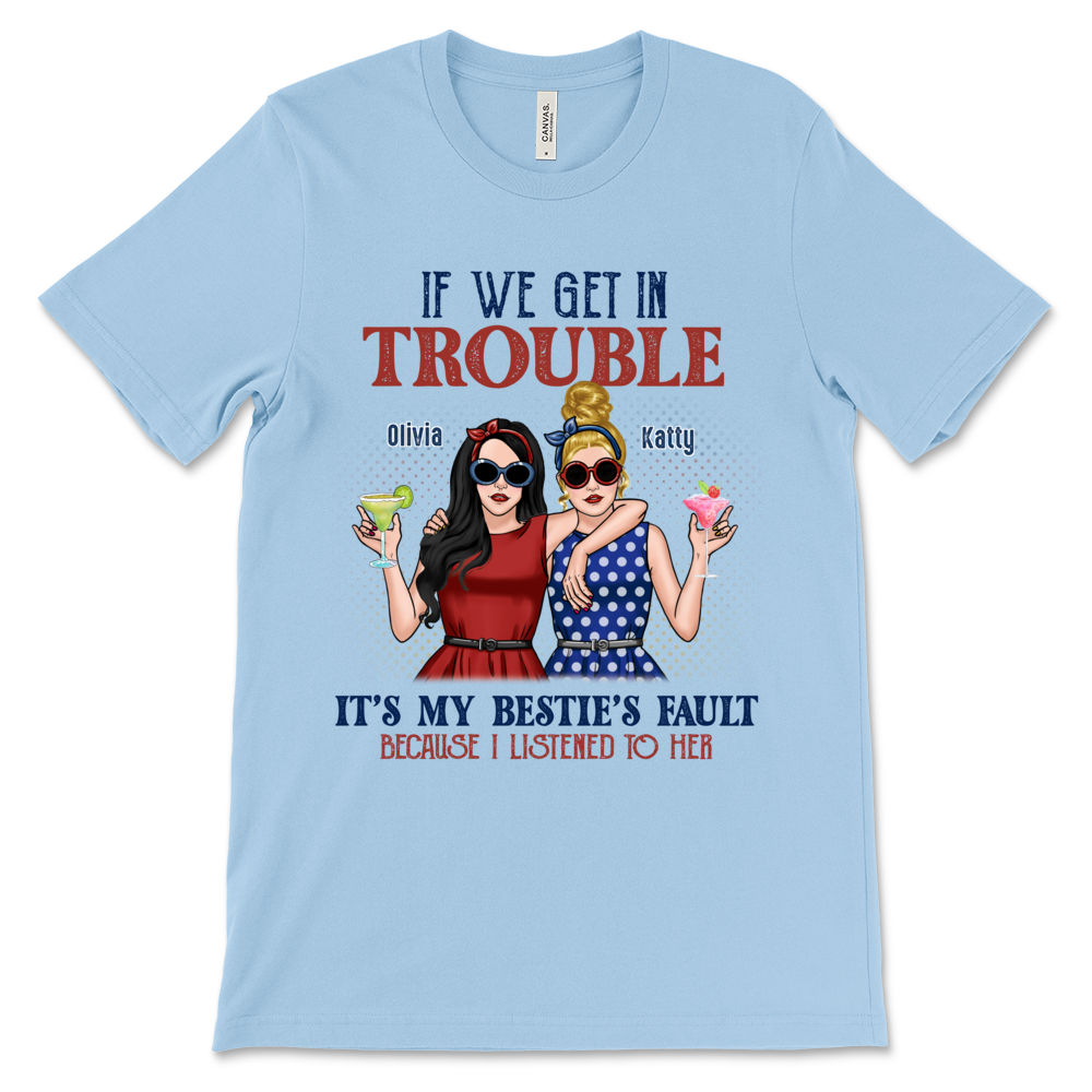 Personalized Shirt - Trouble Besties - If We Get in Trouble, It's My Bestie's Fault_2