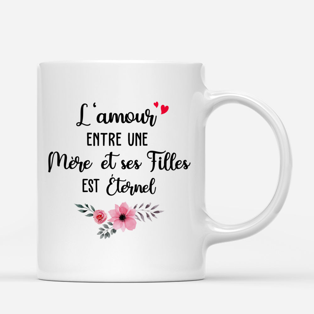 Personalized Mug - Mère & Filles - L'amour entre une mère et ses filles est éternel (French) - Cadeaux Fete Des Meres_2