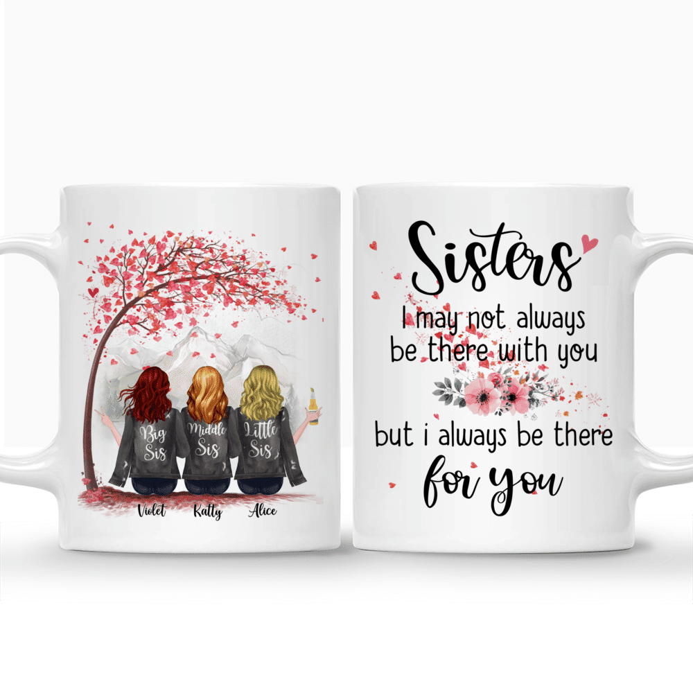 Personalized Mug - Up to 6 Sisters - Sisters I may not always be there with you, but i will always be there for you (MG)_3