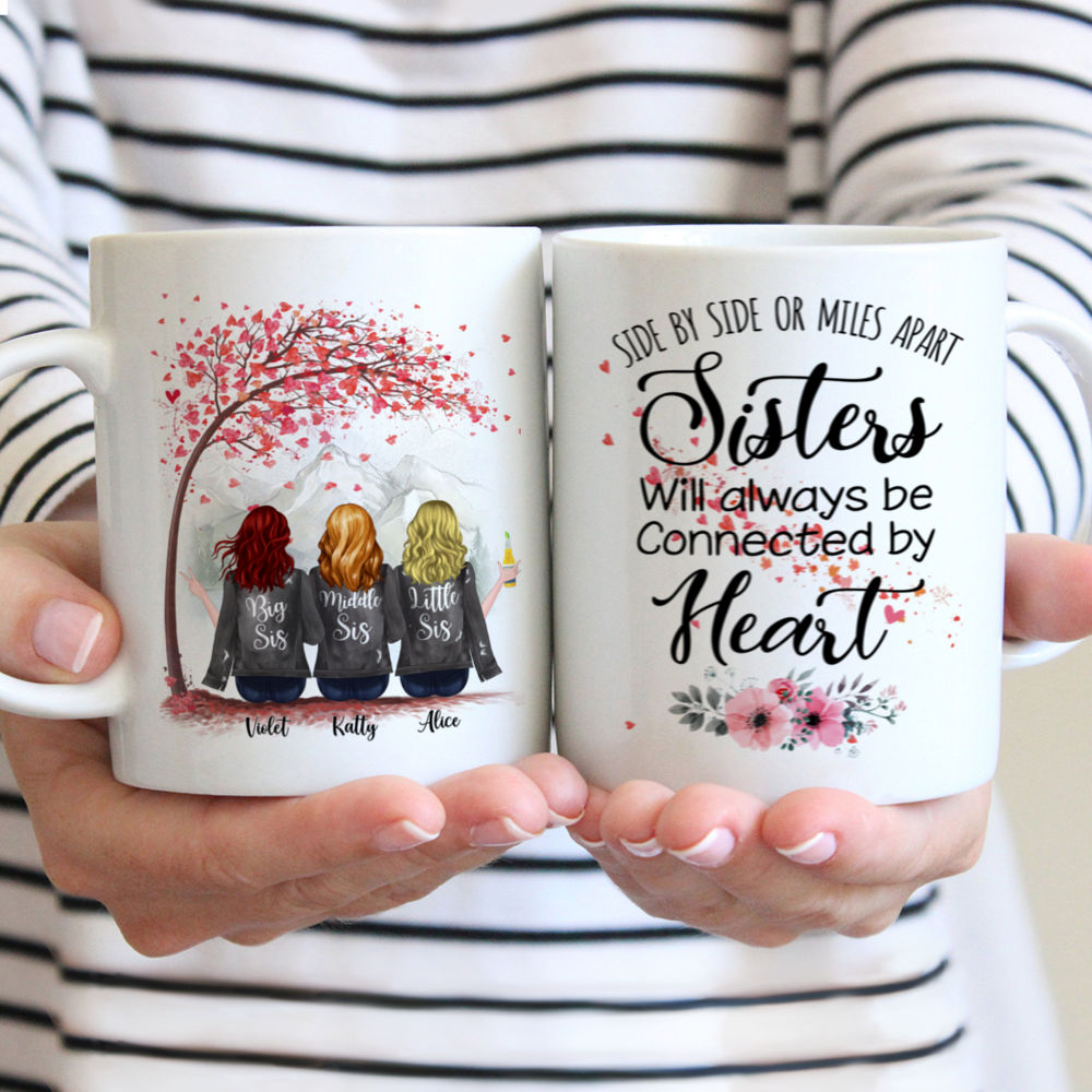 Personalized Mug - Up to 6 Sisters - Side by side or miles apart, Sisters will always be connected by heart (MG)