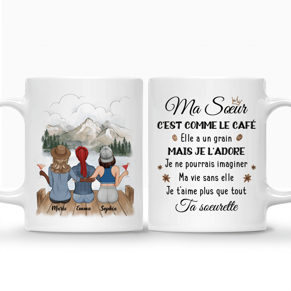 Up to 5 Girls - Sisters Mug - Ma Soeur C'est Comme Le Café Elle A Un Grain Mais Je L'adore Je Ne Pourrais Imaginer Ma Vie Sans Elle Je T'aime Plus Que Tout Ta Soeurette - Personalized Mug_3