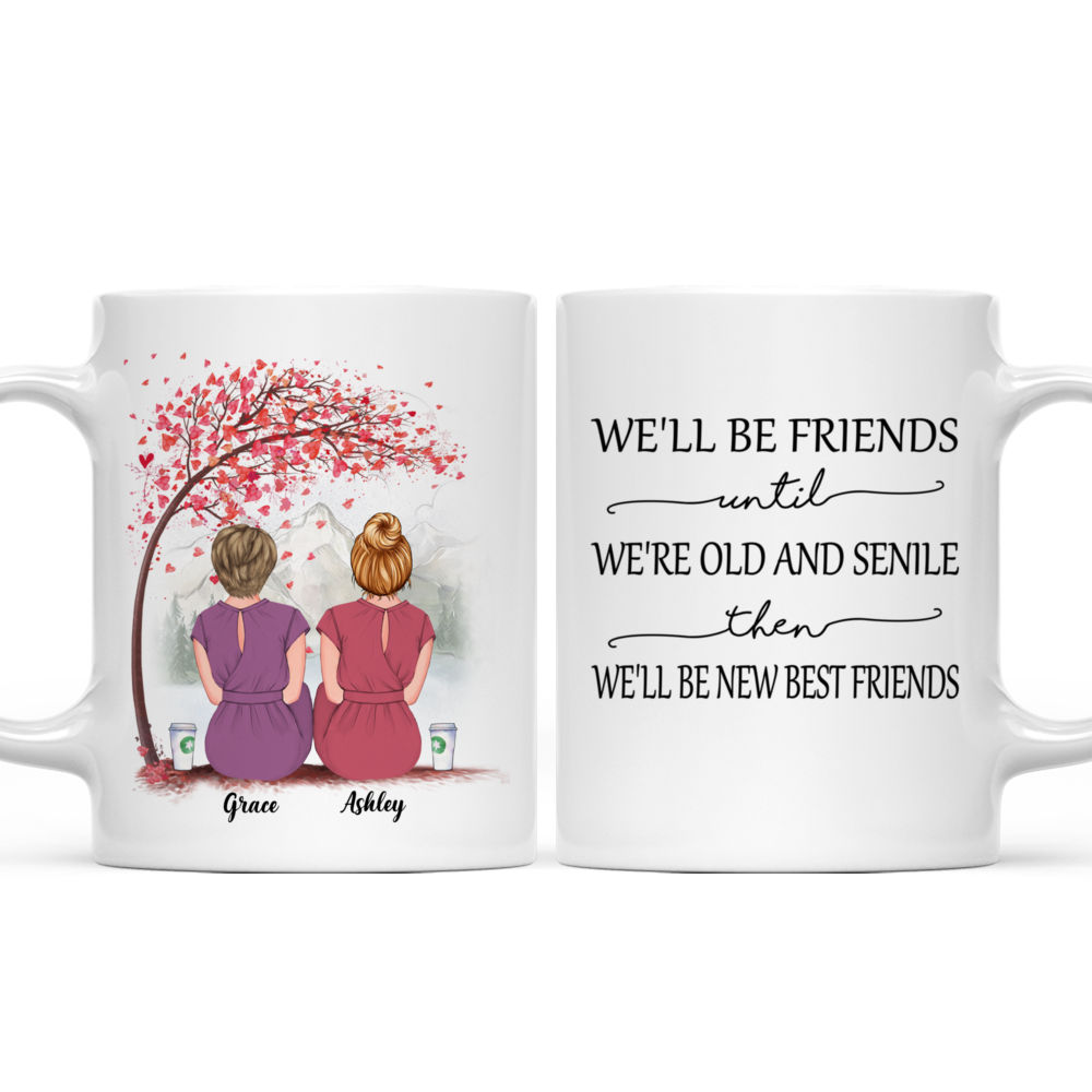 Best friends - We'll Be Friends Until We're Old And Senile (2M) - Personalized Mug_4