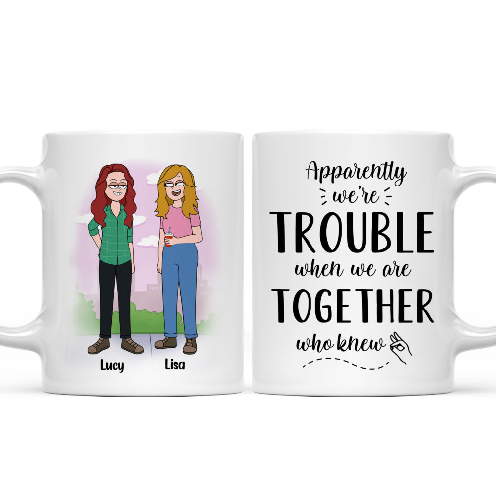 Personalized Mug - Modern Girls - Apparently We're Trouble When We Are Together Who Knew_3