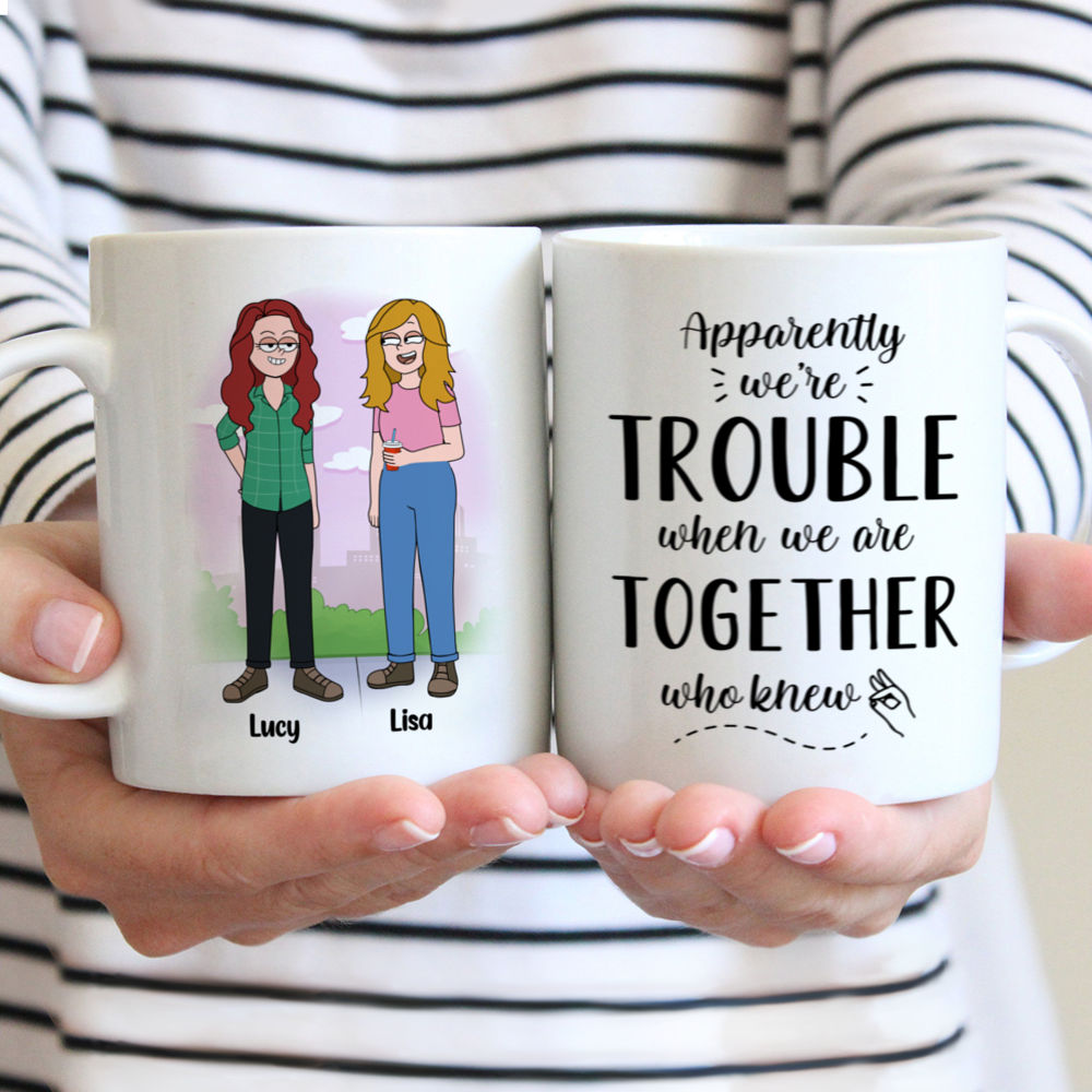 Personalized Mug - Modern Girls - Apparently We're Trouble When We Are Together Who Knew